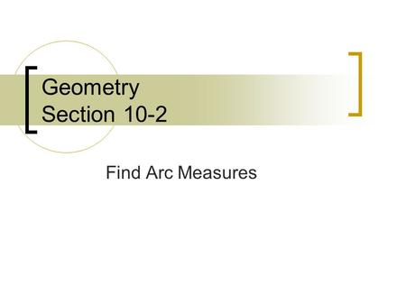 Geometry Section 10-2 Find Arc Measures.