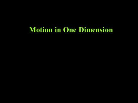 Motion in One Dimension. Displacement  x = x f - x i.