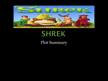 Shrek Plot Summary.