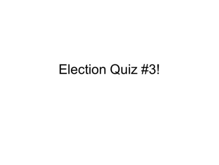 Election Quiz #3!. Ralph Nader may have cost Gore the 2000 Presidential election because they have similar beliefs. True False.