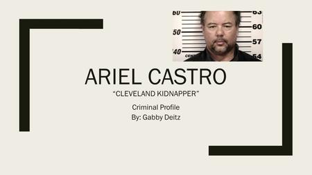 Ariel Castro “Cleveland Kidnapper”