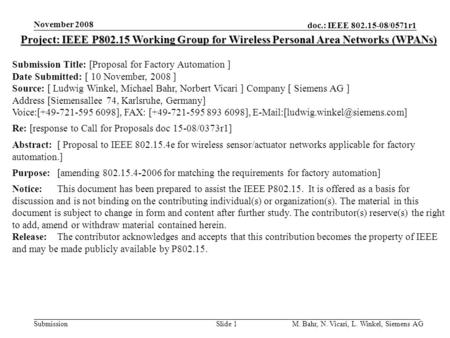 Doc.: IEEE 802.15-08/0571r1 Submission November 2008 M. Bahr, N. Vicari, L. Winkel, Siemens AGSlide 1 Project: IEEE P802.15 Working Group for Wireless.