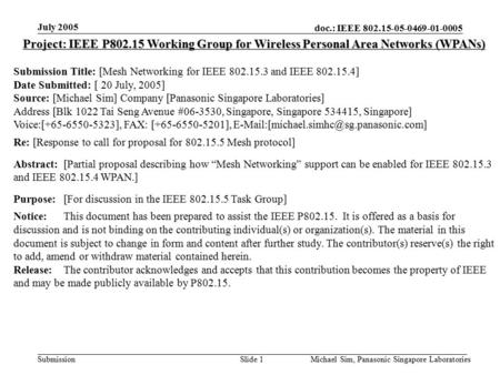 Doc.: IEEE 802.15-05-0469-01-0005 Submission July 2005 Michael Sim, Panasonic Singapore LaboratoriesSlide 1 Project: IEEE P802.15 Working Group for Wireless.