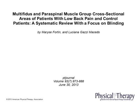 Multifidus and Paraspinal Muscle Group Cross-Sectional Areas of Patients With Low Back Pain and Control Patients: A Systematic Review With a Focus on Blinding.
