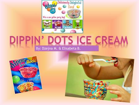 In order for this awesome product called Dippin’ Dots ice cream to go through those store doors in a happy customers hand you need a nice and respectful.