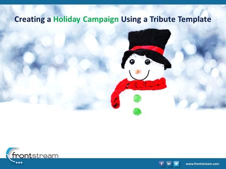 Creating a Holiday Campaign Using a Tribute Template.