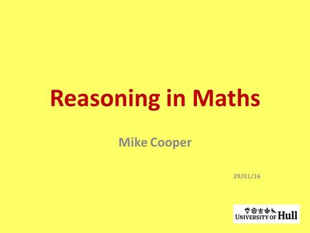 Reasoning in Maths Mike Cooper 29/01/16 Starter activity Which number does not belong? 15 23 20 25.