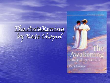 Essays written on the awakening by kate chopin