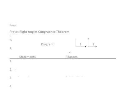 Objective:Prove Angle Pair Relationships Prove Theorems- use properties, postulates, definitions and other proven theorems Prove: Right Angles Congruence.