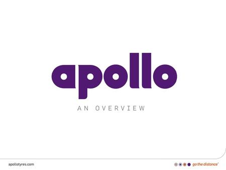 Apollo at a Glance Established in 1972 A turnover of USD 2 billion (INR 127 bn) as of FY 14-15 Available in over 100 countries Over 16,000 employees Manufacturing.