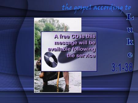 The gospel according to A free CD is this message will be available following the service.