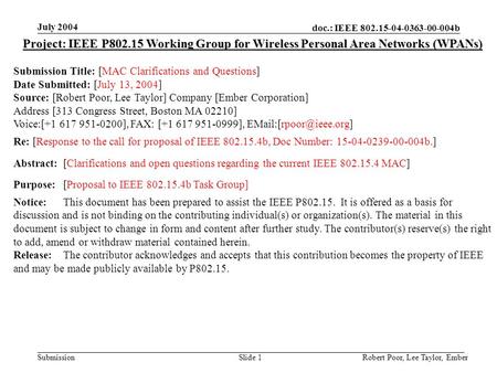 Doc.: IEEE 802.15-04-0363-00-004b Submission July 2004 Robert Poor, Lee Taylor, EmberSlide 1 Project: IEEE P802.15 Working Group for Wireless Personal.