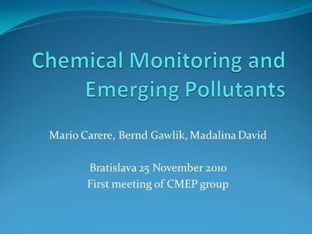 Mario Carere, Bernd Gawlik, Madalina David Bratislava 25 November 2010 First meeting of CMEP group.