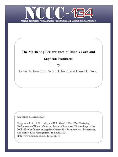 The Marketing Performance of Illinois Corn and Soybean Producers by Lewis A. Hagedorn, Scott H. Irwin, and Darrel L. Good Suggested citation format: Hagedorn,