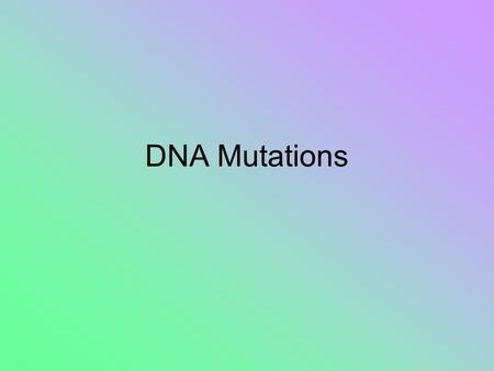 DNA Mutations. What if this DNA… CACGTGGACTGAGGACTCCTC …was changed to this DNA? CACGTGGACTGAGGACACCTC.