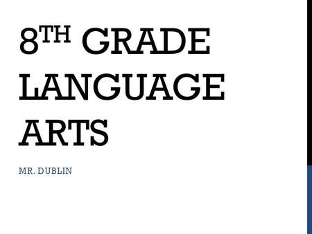 8th grade language arts Mr. Dublin.