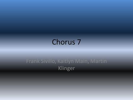 Chorus 7 Frank Sivillo, Kaitlyn Main, Martin Klinger.