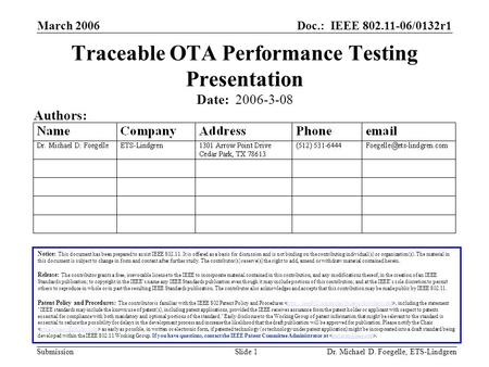 Doc.: IEEE 802.11-06/0132r1 Submission March 2006 Dr. Michael D. Foegelle, ETS-LindgrenSlide 1 Traceable OTA Performance Testing Presentation Notice: This.