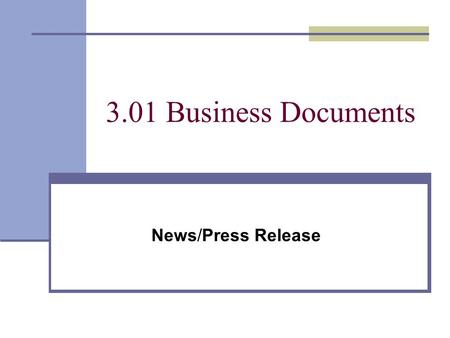 3.01 Business Documents News/Press Release. Issued by an organization to emphasize specific information that it considers important. Sent to members of.