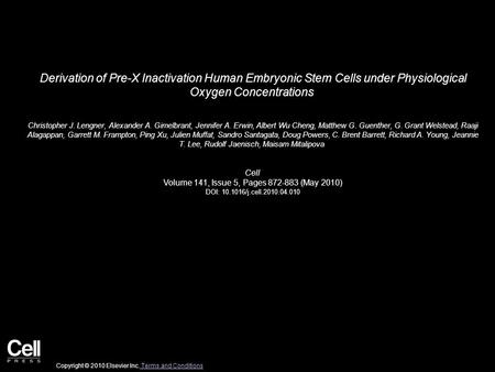 Derivation of Pre-X Inactivation Human Embryonic Stem Cells under Physiological Oxygen Concentrations Christopher J. Lengner, Alexander A. Gimelbrant,