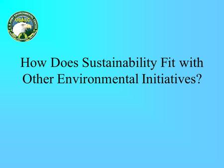 How Does Sustainability Fit with Other Environmental Initiatives?