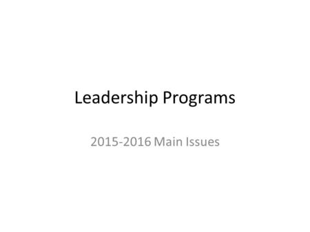 Leadership Programs 2015-2016 Main Issues. Priorities Academies LTP CTM Campaign Plan Regt Staff Training.