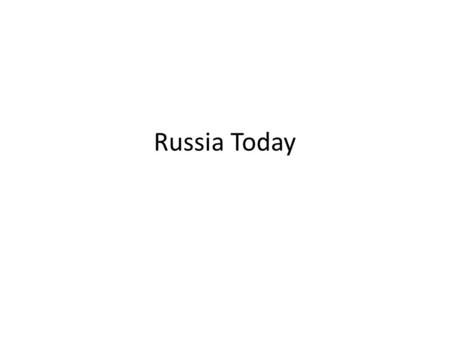 Russia Today. Basic Facts Location: East of Europe – Kaliningrad is in the middle of Europe – The area West of the Ural Mountains is considered part of.