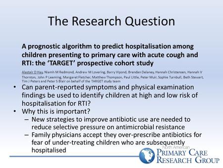 The Research Question A prognostic algorithm to predict hospitalisation among children presenting to primary care with acute cough and RTI: the ‘TARGET’