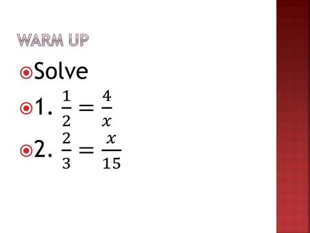  Cross Multiply – used to solve simple rational equations  Can only be done when each side has a single rational expression.