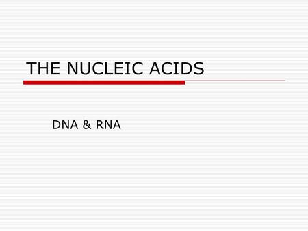 THE NUCLEIC ACIDS DNA & RNA. DNA-DeoxyriboNucleic Acid  DNA is the genetic material present in chromosomes  Made up of monomers called “nucleotides”