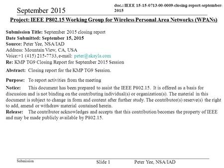 Doc.: IEEE 15-15-0713-00-0009-closing-report-september- 2015 Submission September 2015 Peter Yee, NSA/IAD Slide 1 Project: IEEE P802.15 Working Group for.