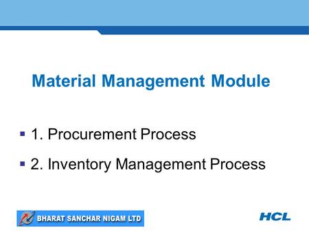 Material Management Module  1. Procurement Process  2. Inventory Management Process.