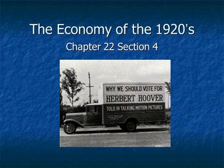 The Economy of the 1920 ’ s Chapter 22 Section 4.