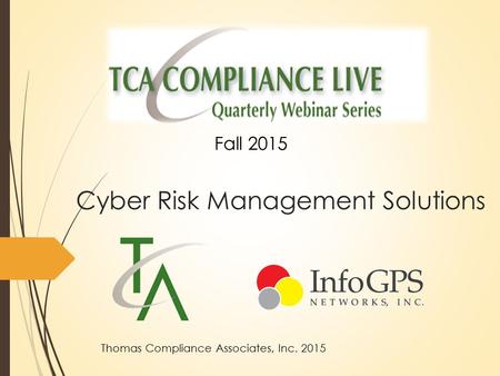 Cyber Risk Management Solutions Fall 2015 Thomas Compliance Associates, Inc. 2015.