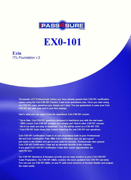 EX0-101 Exin ITIL Foundation v.3 Thousands of IT Professionals before you have already passed their EX0-101 certification exams using the Exin EX0-101.