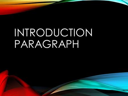 INTRODUCTION PARAGRAPH. The purpose of your introduction paragraph is: To creatively grab your reader’s attention, making her interested, wanting to read.