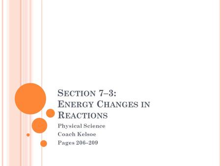 Section 7–3: Energy Changes in Reactions