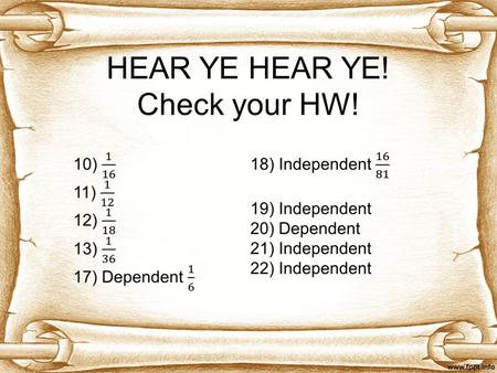 HEAR YE HEAR YE! Check your HW!. Turn to Page 199 and complete #14 *** Answers may be in decimal form.