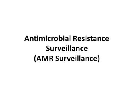 Antimicrobial Resistance Surveillance (AMR Surveillance)
