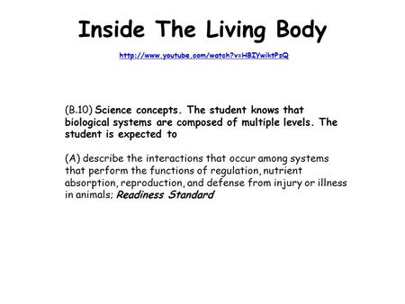 Inside The Living Body  (B.10) Science concepts. The student knows.