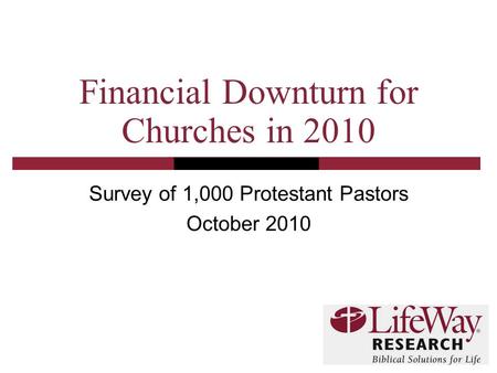 Financial Downturn for Churches in 2010 Survey of 1,000 Protestant Pastors October 2010.