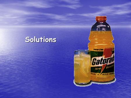 Solutions. Classification of Matter Solutions are homogeneous mixtures.