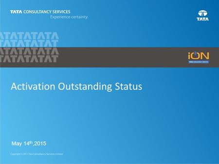 May 14 th,2015 Activation Outstanding Status. Outstanding Dashboard Activation : Outstandings Status as on date 14 th May, 2015 Zone Pending Prior for.