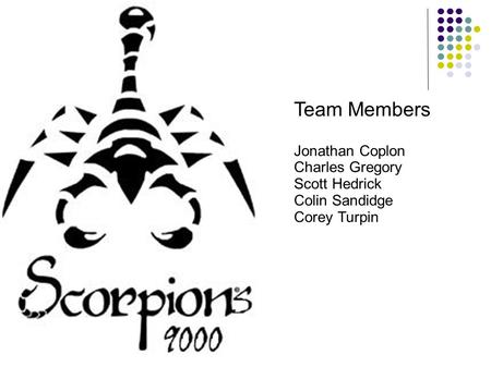 Team Members Jonathan Coplon Charles Gregory Scott Hedrick Colin Sandidge Corey Turpin.