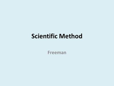 Scientific Method Freeman. Examine the two types of cookies on the next slide. Answer the following:  Which cookie would you eat first: A or B?  List.