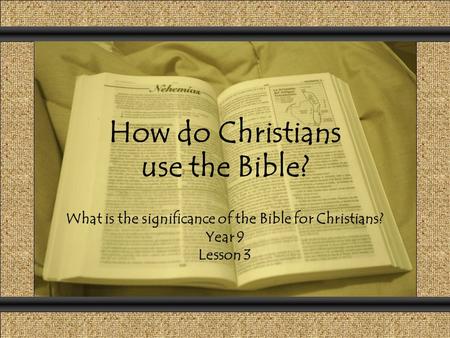 How do Christians use the Bible? Comunicación y Gerencia What is the significance of the Bible for Christians? Year 9 Lesson 3.