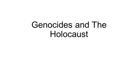 Genocides and The Holocaust. Do Now – Friday 5.16.2015 Write down everything you know about the Holocaust and Japanese-American Internment in the two.