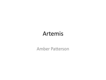 Artemis Amber Patterson. Artemis’s Birth Sister of Apollo.