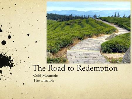 The Road to Redemption Cold Mountain The Crucible.