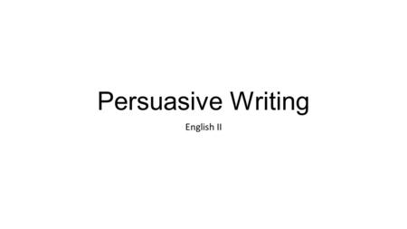 Persuasive Writing English II. Denotation vs. Connotation.
